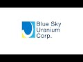 BLUE SKY URANIUM CORP. | Global Mining Symposium Investor Presentation