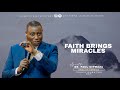 FAITH BRINGS MIRACLES | English Service | With Apostle Dr. Paul M. Gitwaza