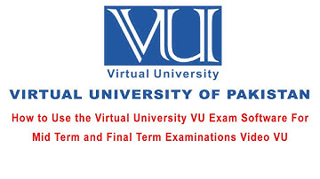 How to Use the Virtual University VU Exam Software For Mid Term and Final Term Examinations Video VU