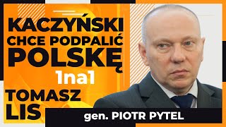 Kaczyński chce podpalić Polskę | Tomasz Lis 1na1 gen. Piotr Pytel