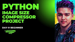 DAY 9: PYTHON IMAGE SIZE COMPRESSOR PROJECT  | 30-DAY PYTHON PROJECT CHALLENGE