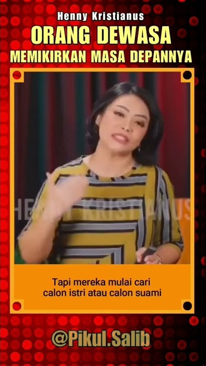 Hanya orang dewasa yang memikirkan masa depannya - Henny Kristianus