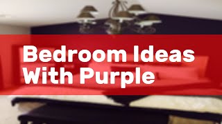 Bedroom Ideas With Purple