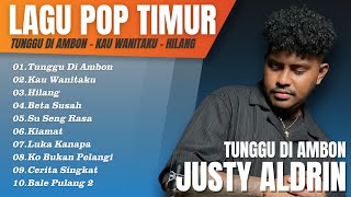 JUSTY ALDRIN - TUNGGU DI AMBON | FULL ALBUM TERBARU | LAGU POP TIMUR