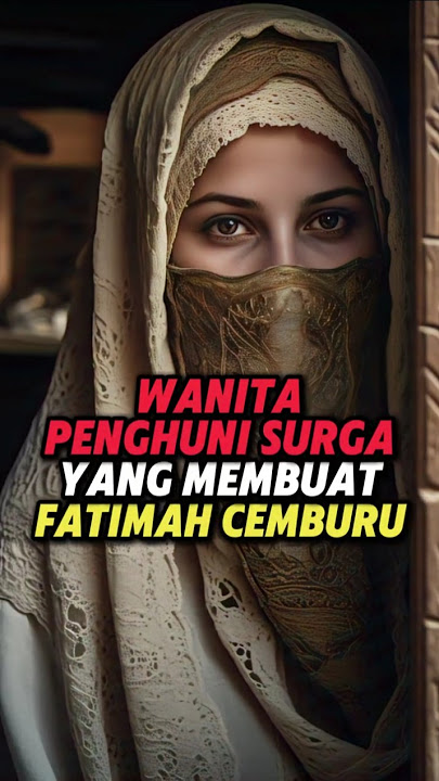 Ummu Mutiah Wanita Calon Penghuni Surga, Membuat Cemburu Fatimah Putri Rasulullah.