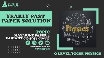 Yearly Past Paper | Paper 4 | 2022 | May/June | Variant 2 | Solved | O Levels | Physics by SMAAB