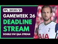 FPL HUGE DOUBLE GAMEWEEK 26 DEADLINE STREAM! - Live Transfers, Team News and Q&A! | GW26