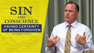 Sin and Conscience: Having Certainty of Being Forgiven - Tim Conway