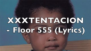 XXXTENTACION - Floor 555 (Lyrics) [Explicit] Resimi