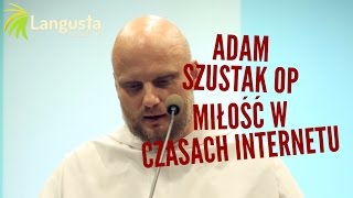 Adam Szustak OP: Miłość w czasach internetu