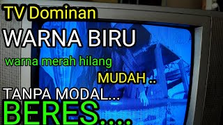 TV Gambar Dominan Warna BIRU warna merah hilang || BEGINI SOLUSI MUDAH TANPA MODAL