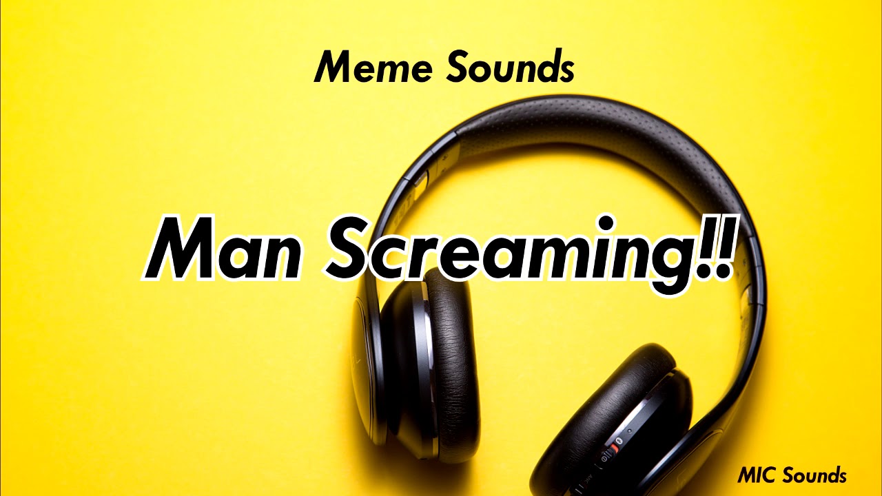 Man Screaming CEEDAY Meme Sound Effects (HD) MIC Sounds YouTube