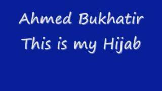 Ahmed Bukhatir This Is My Hijab