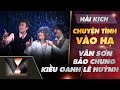 Hài Kịch Chuyện Tình Vào Hạ - Show Hè Trên Xứ Lạnh - Vân Sơn-Bảo Chung-K...