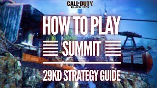 Black Ops 4: HOW TO PLAY SUMMIT! 29KD Map Strategy Guide!
