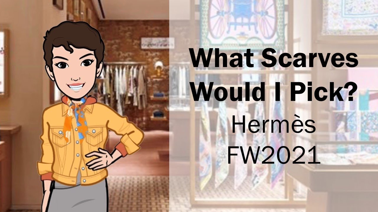 What Scarves Would I Choose? Top 7 Picks: Hermès Fall Winter 2021