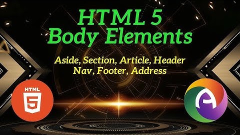 PHP Module 1 Part 4 HTML | Body Elements | section nav article aside header footer address