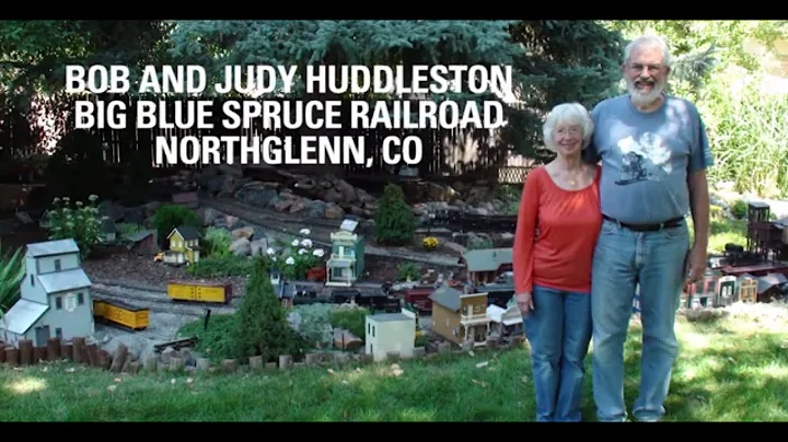 Bob and Judy Huddleston - Big Blue Spruce Railroad...