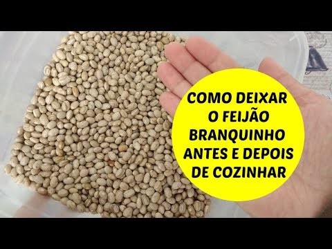 COMO DEIXAR O FEIJÃO BRANQUINHO ANTES E DEPOIS DE COZINHAR - Reduzindo o tempo de cozimento!