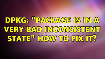 Ubuntu: dpkg: "Package is in a very bad inconsistent state" how to fix it?