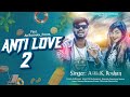 Anti love 2  ak rosahn  official maithili rap song 2022  prod by birat raj maithop