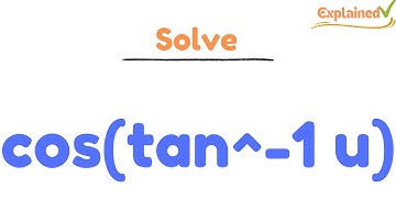 cos(tan^-1 u) write as an algebraic expression in u