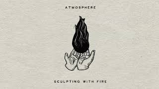 Atmosphere - Sculpting With Fire (Official Audio)
