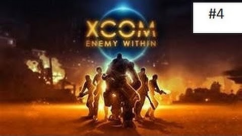 XCOM Enemy Within #4 All of the Close Calls.