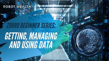 Zorro Beginner Series: Getting, Managing and Using Data with Zorro