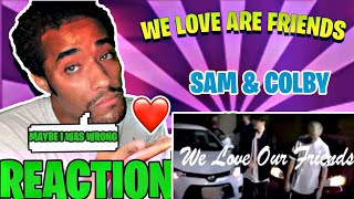 SAM AND COLBY - WE LOVE ARE FRIENDS (SONG) REACTION