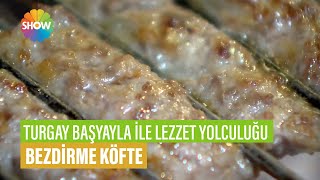 Bezdirme Köfte Tarifi Tur Başyayla İle Lezzet Yolculuğu