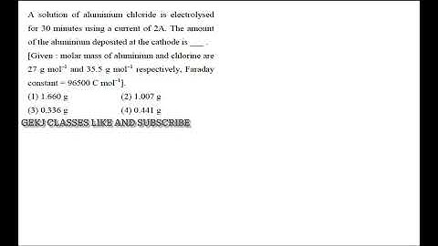 BEST TRICK IITMAINS 2025 ELECTRO CHEMISTRY #iit2025 #iit2026 A SOLUTION OF ALUMINIUM CHLORIDE 