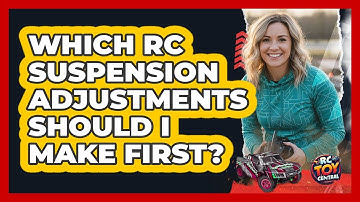 Which RC Suspension Adjustments Should I Make First? - RC Toy Central