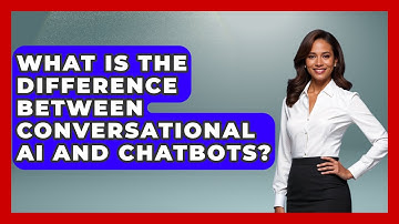 What Is The Difference Between Conversational AI And Chatbots? - Customer Support Coach