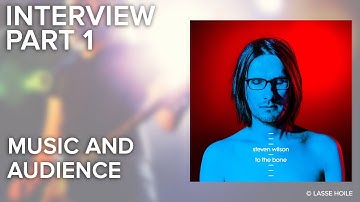 Steven Wilson Interview - Part 1 - Music and audience