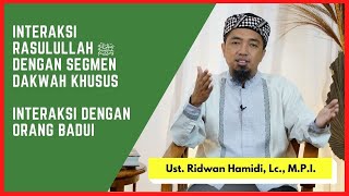 82. Seni Interaksi Rasul  ﷺ dengan segmen dakwah khusus 🟢Interaksidengan Orang Badui 🟢 #1 Karakter