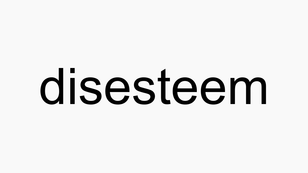 How to pronounce disesteem - YouTube