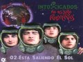 INTOXICADOS - Esta Saliendo El Sol