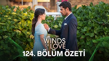 Rüzgarlı Tepe 124. Bölüm Özeti | Winds of Love Episode 124 Recap (Eng Sub)