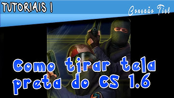 Como tirar tela preta do Counter Strike 1.6 !