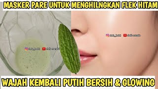 Flek hitam, jerawat, noda hitam oles dengan masker pare ini wajah putih & glowing