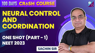 Neural Control and Coordination: L1 Class 11 Biology| 100 Days Crash Course | NEET 2023 | Sachin Sir