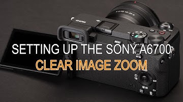 SONY A6700 Clearimage zoominstelling