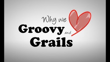 Why We Love Groovy and Grails