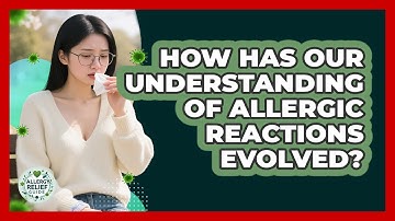 How Has Our Understanding Of Allergic Reactions Evolved? - Allergy Relief Guide