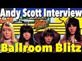 Sweet&#39;s Andy Scott Talks The Classic &quot;Ballroom Blitz&quot;