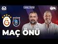 CANLI Galatasaray Başakşehir FK Maç Önü Ümit Özat Melih Şendil Memi Sports