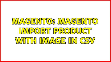 Magento: Magento Import Product With image in CSV (2 Solutions!!)