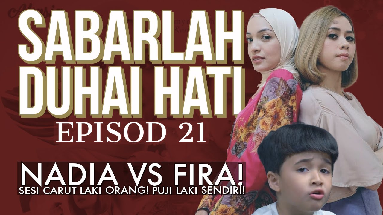 Episod 21 duhai hati sabarlah Sabarlah Duhai