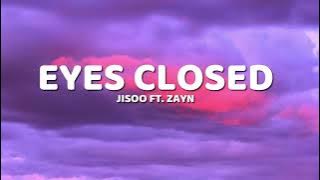 JISOO - EYES CLOSED (Lyrics) ft. ZAYN